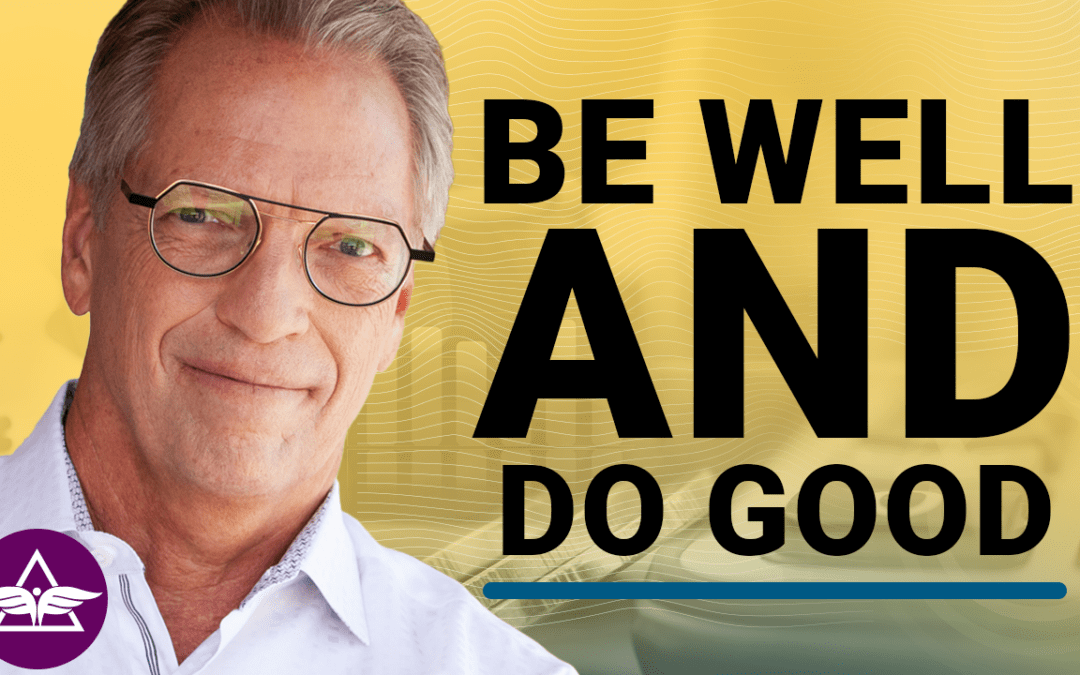 Episode #157 – Be Well By Doing Good – Tom Wheelwright & Will Harris